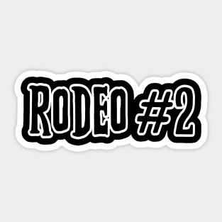 THIS IS MY SECOND RODEO Sticker